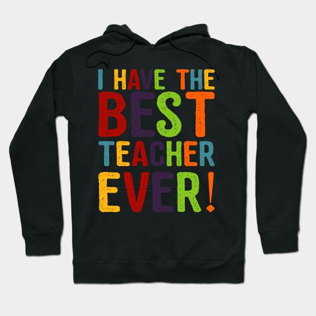 I Have The Best Teacher Ever Hoodie by Flippin' Sweet Gear